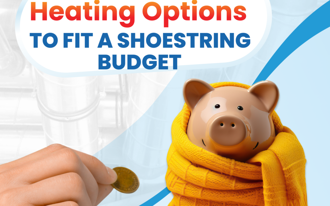 Energy-Saving Heating Options to Fit a Shoestring Budget