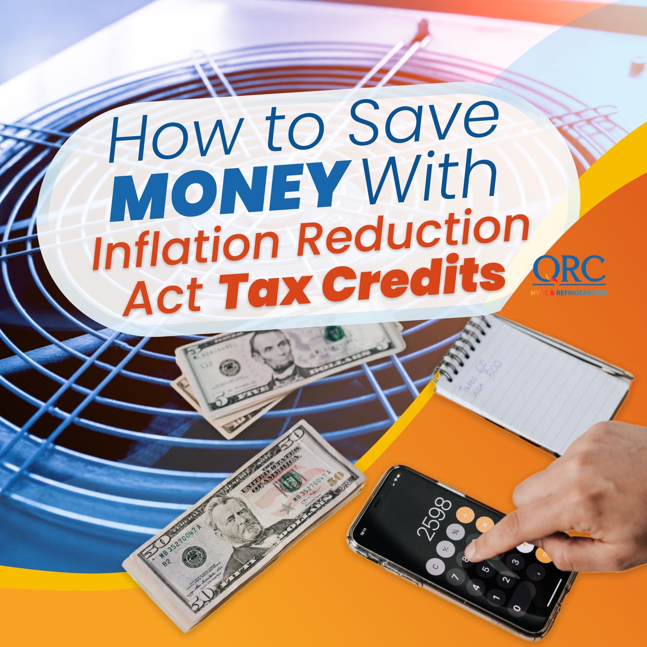 Graphic illustration highlighting ways to save money through tax credits available under the inflation reduction act, featuring money, a smartphone calculator app, and a qr code for more information.